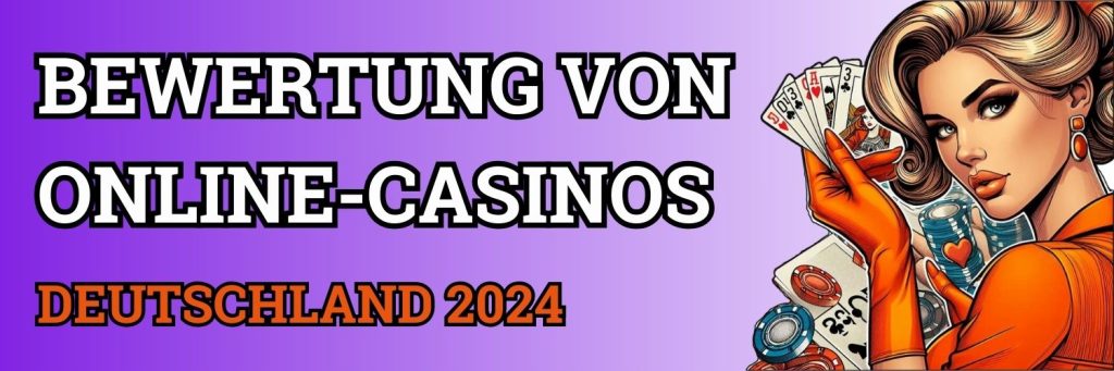 Bewertung von Online-Casinos Deutschland 2024