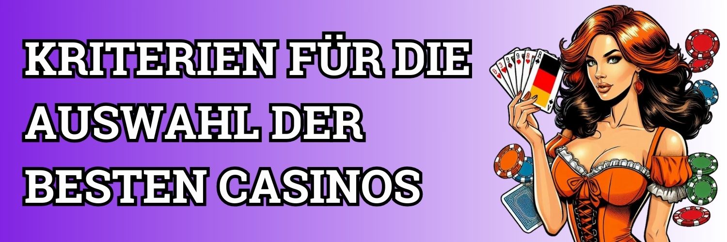 Kriterien für die Auswahl der besten Casinos